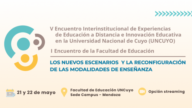 imagen  Se realizará el V Encuentro Interinstitucional de Experiencias de Educación a Distancia e Innovación Educativa en la UNCUYO