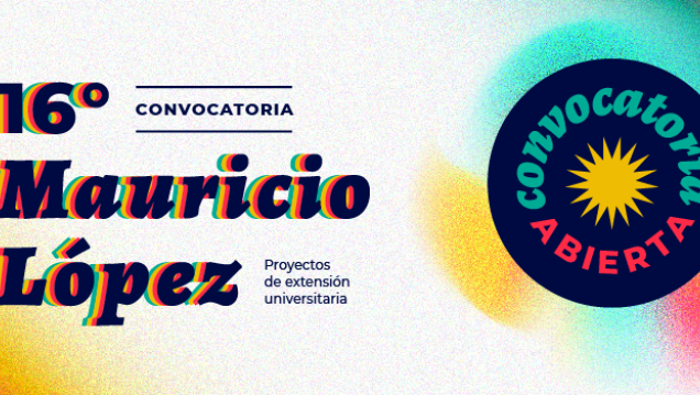 imagen Se encuentra abierta la 16ta Convocatoria "Mauricio López" para proyectos de extensión universitaria