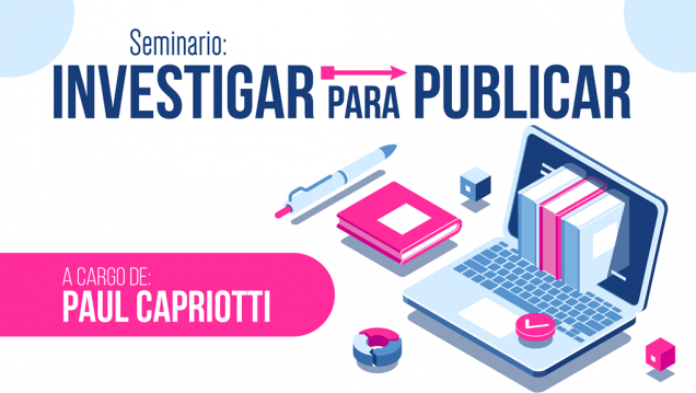 imagen Seminario: "Investigar para publicar". A cargo del Dr. Paul Capriotti