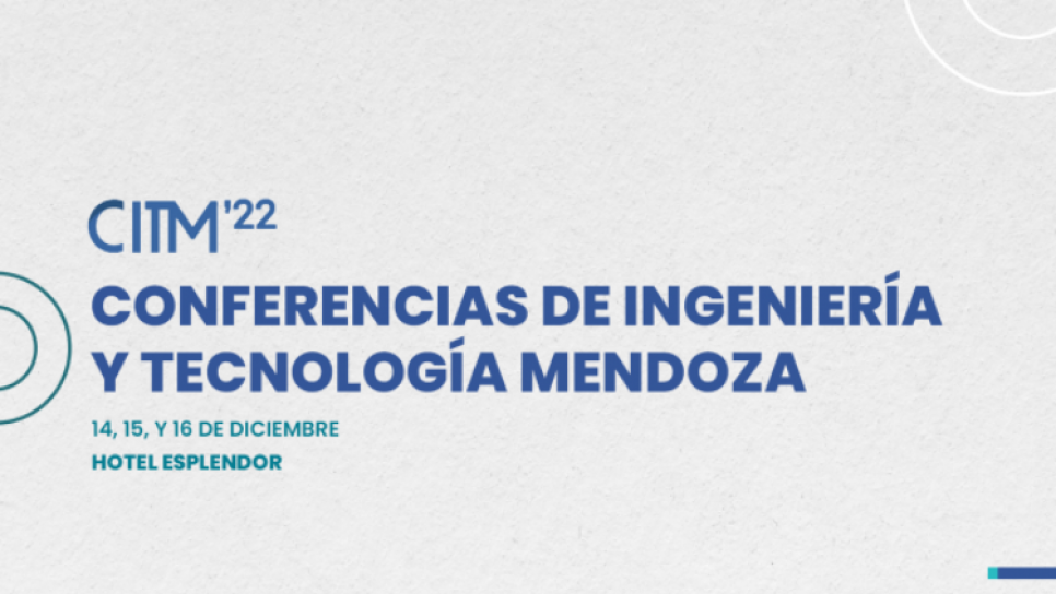 imagen Abierta la convocatoria para participar de las Conferencias de Ingeniería y Tecnología Mendoza CITM`2022