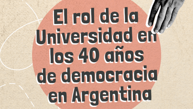 imagen El rol de la Universidad en los 40 años de democracia en Argentina