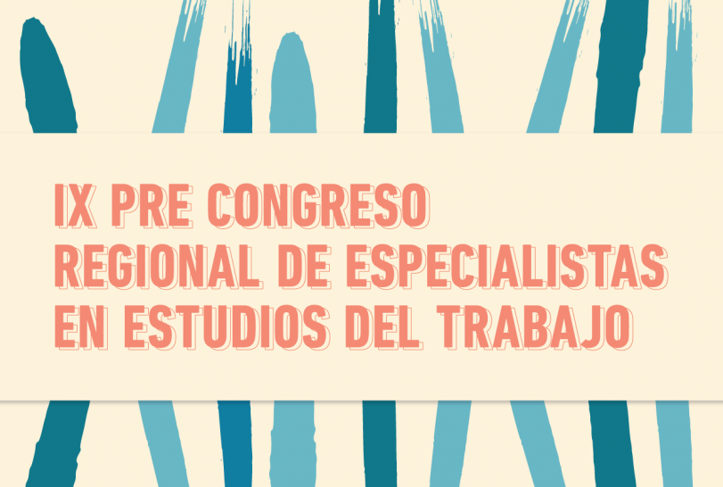 imagen Extiendien el plazo para presentación de ponencias para el IX Pre Congreso Regional de Especialistas en Estudios del Trabajo