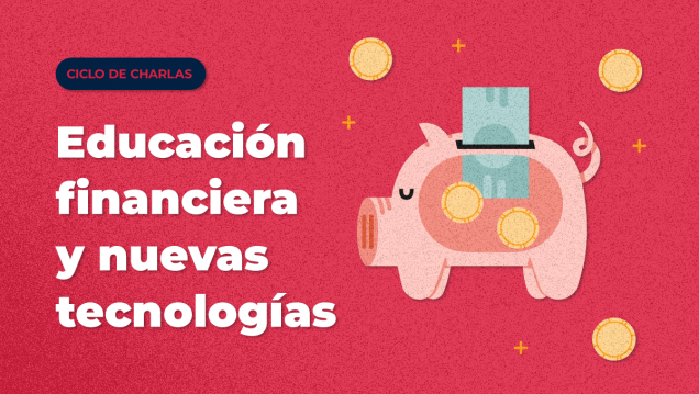 imagen Ciclo de charlas: Educación financiera y nuevas tecnologías