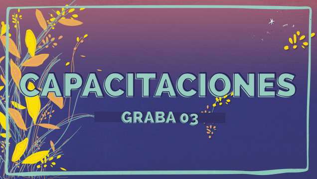 imagen Ya están abiertas las inscripciones para las capacitaciones del Graba 03