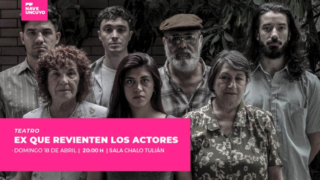 imagen Más teatro en la Nave UNCUYO: se estrena la obra "Ex que revienten los actores"