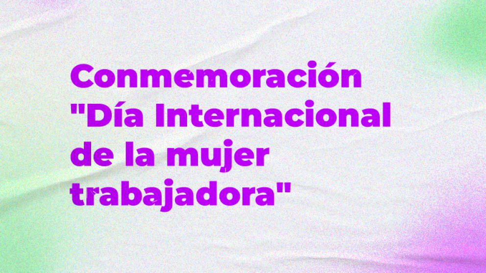 imagen Conmemoración "Día Internacional de la mujer trabajadora"