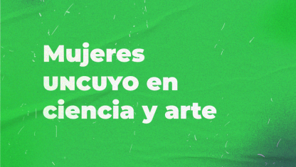 imagen Mujeres UNCUYO en ciencia y arte