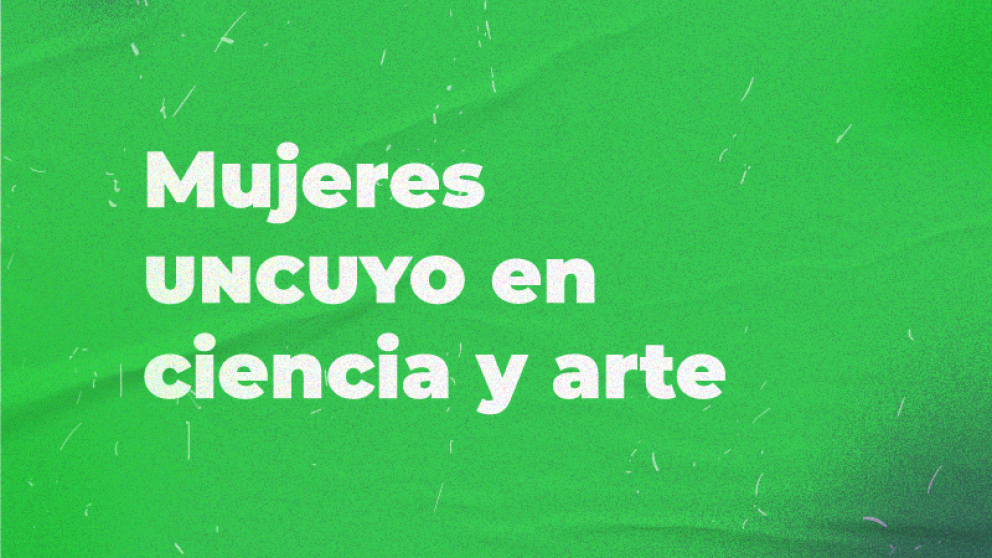 imagen Mujeres UNCUYO en ciencia y arte