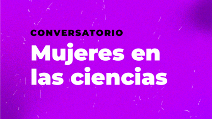 imagen Conversatorio: Mujeres en la Ciencia