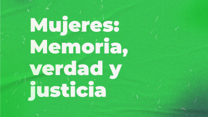 imagen Mujeres: Memoria, verdad y justicia