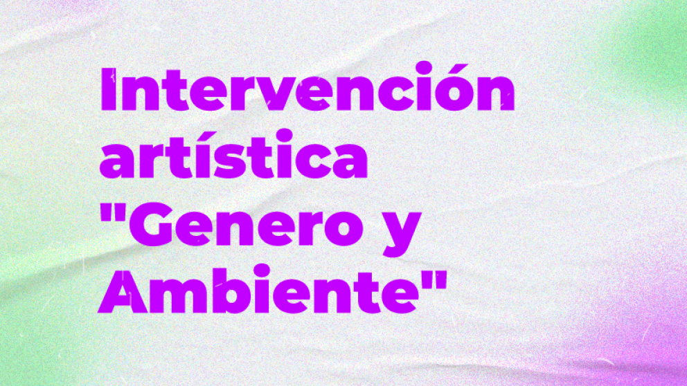 imagen Intervención artística "Género y Ambiente"