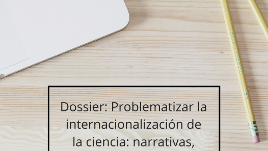 imagen  Prórroga para el dossier Problematizar la internacionalización de la ciencia: narrativas, indicadores y cartografías