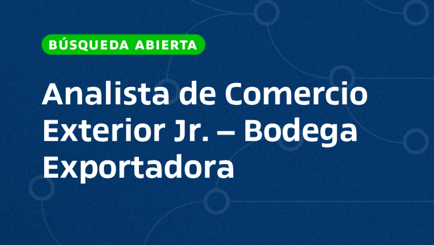 imagen Analista de Comercio Exterior Jr. – Bodega Exportadora