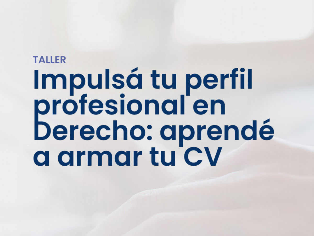 imagen Impulsá tu perfil profesional en Derecho: aprendé a armar tu CV