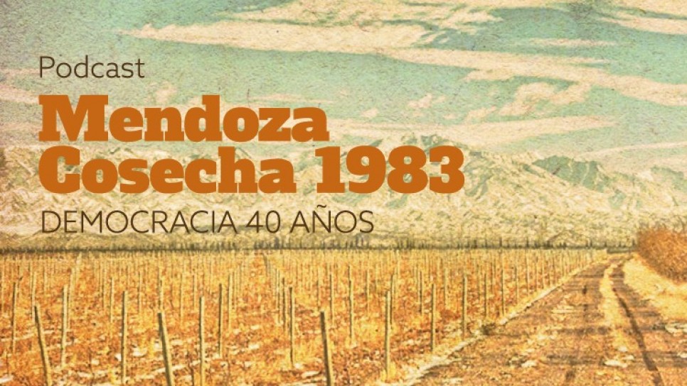 imagen Mendoza, cosecha 1983: un podcast que repasa 40 años de democracia
