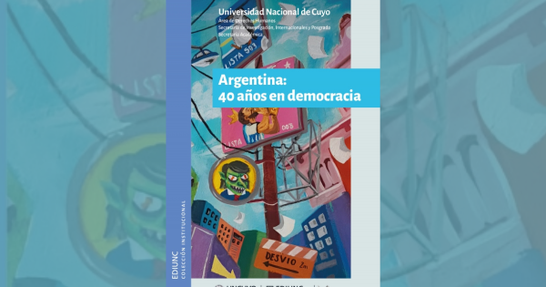 La Ediunc reúne 40 años de democracia en un libro - Prensa UNCUYO