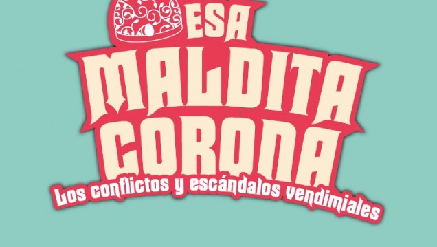 imagen Esa Maldita Corona: los escándalos y conflictos vendimiales