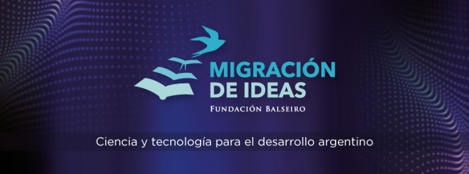 imagen  "Migración de ideas" una propuesta de la Fundación Balseiro para impulsar el desarrollo argentino