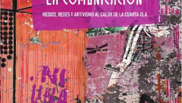 imagen Presentarán el libro "Feminismos en la comunicación: medios, redes y artivismo al calor de la cuarta ola"