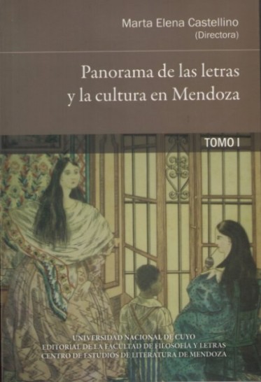 imagen   Una investigación panorámica de las letras y la cultura en Mendoza, desde la Colonia al Siglo XX