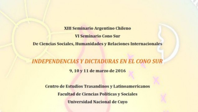 imagen XIII Seminario Argentino Chileno VI Seminario Cono Sur de Ciencias Sociales, Humanidades y Relaciones Internacionales INDEPENDENCIAS Y DICTADURAS EN EL CONO SUR