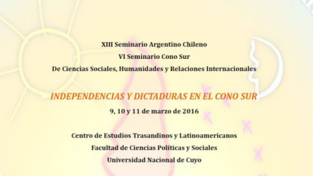 imagen XIII Seminario Argentino Chileno VI Seminario Cono Sur de Ciencias Sociales, Humanidades y Relaciones Internacionales INDEPENDENCIAS Y DICTADURAS EN EL CONO SUR